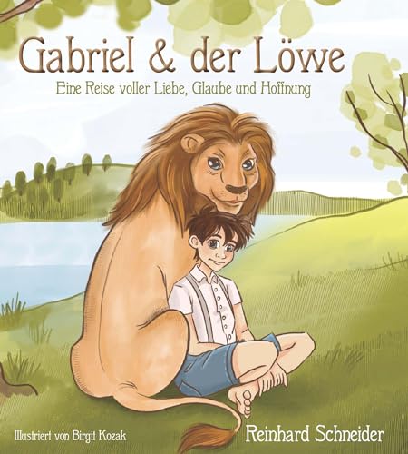 Beispielbild fr Gabriel und der Lwe: Eine Reise voller Liebe, Glaube und Hoffnung zum Verkauf von medimops