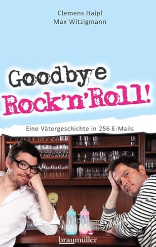 Beispielbild fr Goodbye Rock'n Roll!: Eine Vtergeschichte in 256 E-Mails zum Verkauf von Buchmarie