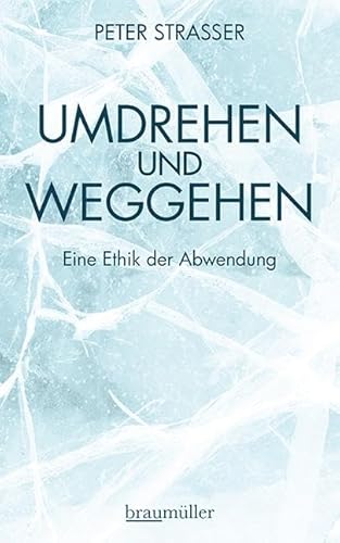 Beispielbild fr Umdrehen und Weggehen: Eine Ethik der Abwendung zum Verkauf von medimops