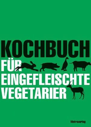 Beispielbild fr Kochbuch fr eingefleischte Vegetarier zum Verkauf von medimops