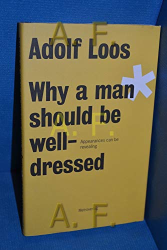 Adolf Loos: Why A Man Should Be Well-dressed (9783993000400) by Adolf Loos