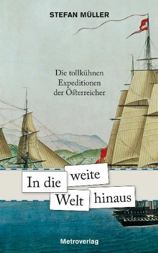 Stock image for In die weite Welt hinaus: Die tollkhnen Expeditionen der sterreicher for sale by medimops