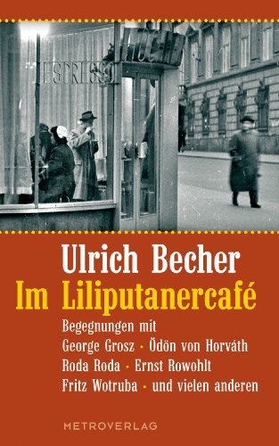 Beispielbild fr Im Liliputanercaf: Begegnungen mit George Grosz, dn von Horvth, Roda Roda, Ernst Rowohlt, Fritz Wotruba und vielen anderen zum Verkauf von medimops