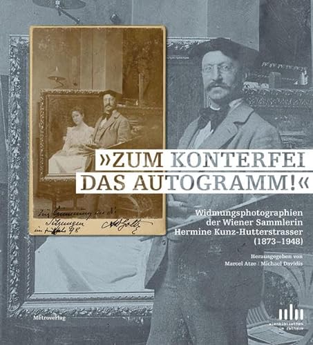 9783993000882: Zum Konterfei das Autogramm!: Widmungsphotographien der Wiener Sammlerin Hermine Kunz-Hutterstrasser (1873-1948)