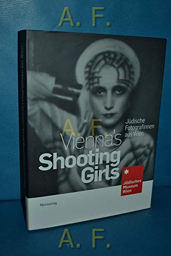 Vienna's Shooting Girls - Jewish Women Photographers From Vienna (German and English Edition) - U.fischer-westhauser E.a.