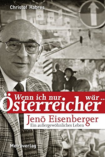 Imagen de archivo de Jen Eisenberger - Wenn ich nur sterreicher wr: Ein auergewhnliches Leben a la venta por medimops