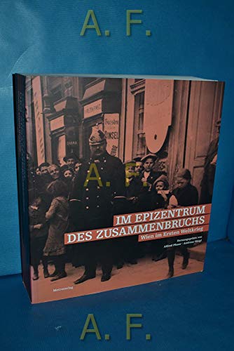 Beispielbild fr Im Epizentrum des Zusammenbruchs: Wien im Ersten Weltkrieg zum Verkauf von medimops