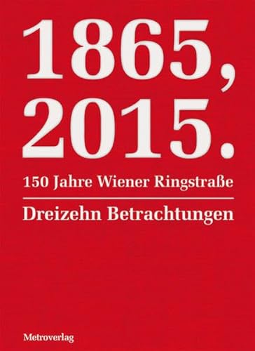 9783993001759: 1865, 2015.150 Jahre Wiener Ringstrae: Dreizehn Betrachtungen