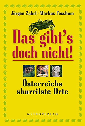 Stock image for Das gibt s doch nicht!: sterreichs skurrilste Orte. for sale by Buchhandlung Gerhard Hcher