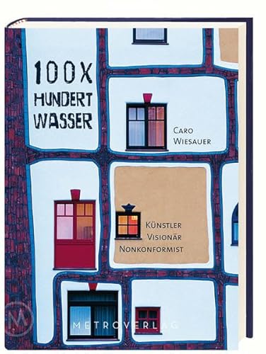 9783993002602: 100 x Hundertwasser: Knstler - Visionr - Nonkonformist
