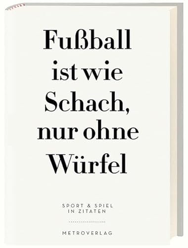 Stock image for Fuball ist wie Schach, nur ohne Wrfel: Sport & Spiel in Zitaten for sale by medimops