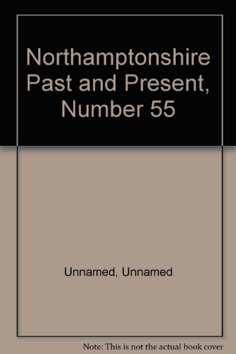 Stock image for Northamptonshire Past and Present, Number 55 for sale by PsychoBabel & Skoob Books