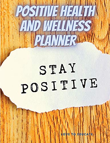Stock image for Positive Health and Wellness Planner: Best Life Planner for Wellness, Achieving Goals, Health, Happiness, Productivity, Gratitude, Meals, Fitness Tracker and More! for sale by Revaluation Books