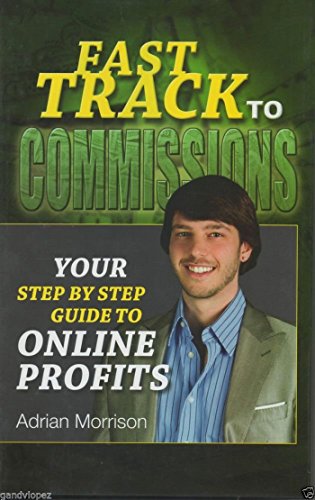 Beispielbild fr Fast Track to Commissions Your Step By Step Guide to Online Profits zum Verkauf von Wonder Book