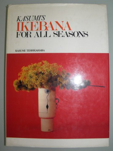 Beispielbild fr Kasumi's Ikebana for All Seasons zum Verkauf von Better World Books