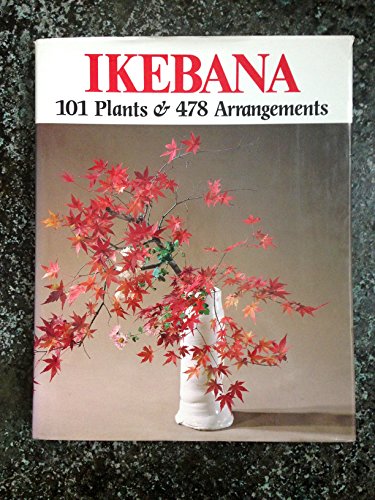 Ikebana: 101 Plants and 478 Arrangements