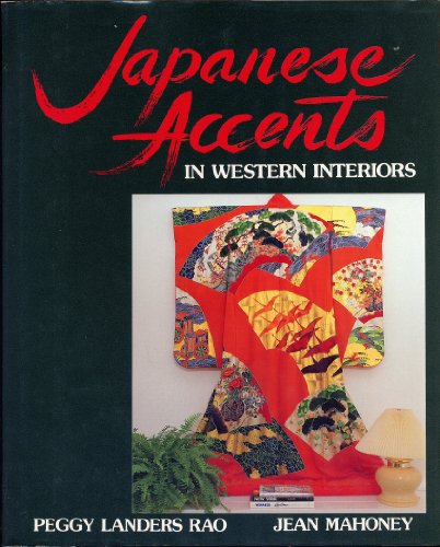 Japanese Accents in Western Interiors (9784079746823) by Peggy Landers Rao; Jean Mahoney