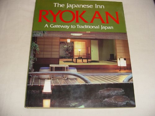 Stock image for The Japanese Inn Ryokan: A Gateway to Traditional Japan for sale by Half Price Books Inc.