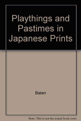 Stock image for Playthings and Pastimes in Japanese Prints for sale by Hawking Books