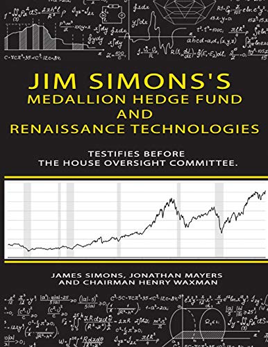 Beispielbild fr Jim Simons's Medallion hedge fund and Renaissance technologies testifies before the House Oversight Committee. zum Verkauf von GreatBookPrices