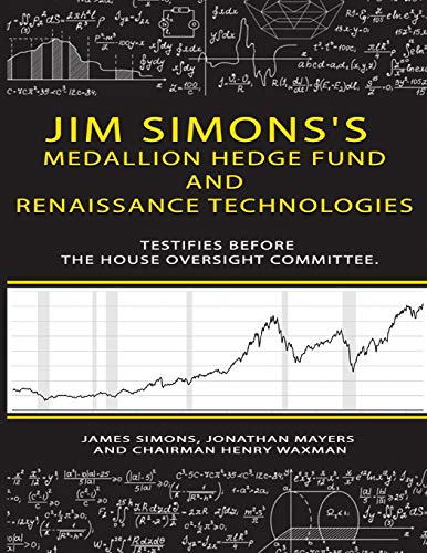 9784082519704: Jim Simons's Medallion hedge fund and Renaissance technologies testifies before the House Oversight Committee.