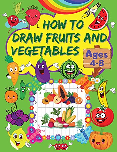 Beispielbild fr How to Draw Fruits and Vegetables: A Step-by-Step Drawing Book for Kids with Cute and Gigantic Fruits and Vegetables Designs Grid Pages for Drawing Fr zum Verkauf von Buchpark