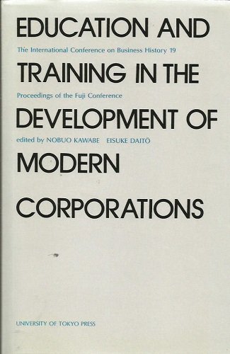 9784130470575: Education and training in the development of modern corporations: The International Conference on Business History 19, proceedings of the Fuji conference