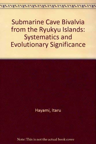 Stock image for Submarine Cave Bivalvia from the Ryukyu Islands: Systematics and Evolutionary Significance for sale by Midtown Scholar Bookstore