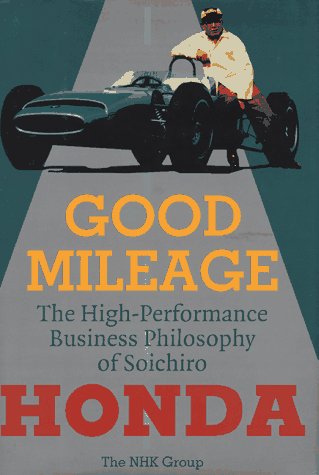 Good Mileage: The High-Performance Business Philosophy of Soichiro Honda (9784140171028) by Otsuki, Satoru; Fumiya, Tanaka; Yoko, Sakurai; Sakurai, Yoko; Ibuka, Masaru; Nihon Hoso Kyokai