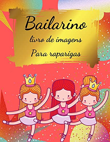 Stock image for Livro de colorir bailarina para raparigas: Livro para colorir para raparigas e crianas de 2-4 anos, 4-8 - Livro para colorir ballet para raparigas . danarinos presentes pa (Portuguese Edition) for sale by Redux Books