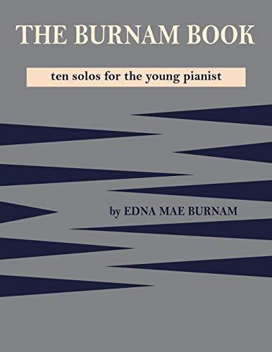 Imagen de archivo de THE BURNAM BOOK: Ten solos for the young pianist a la venta por Revaluation Books