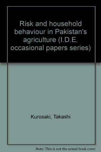Stock image for Risk and household behaviour in Pakistan's agriculture (I.D.E. occasional papers series) for sale by Books Puddle