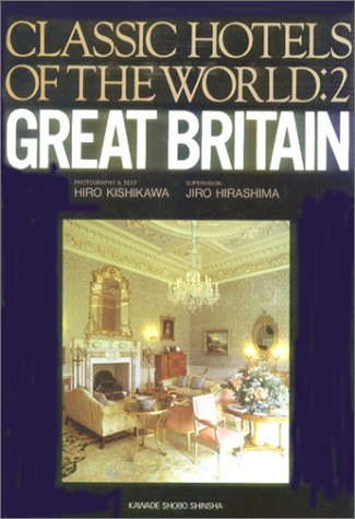 Great Britain (Classic Hotels of the World, Vol 2) (9784309715926) by Kishikawa, Hiro