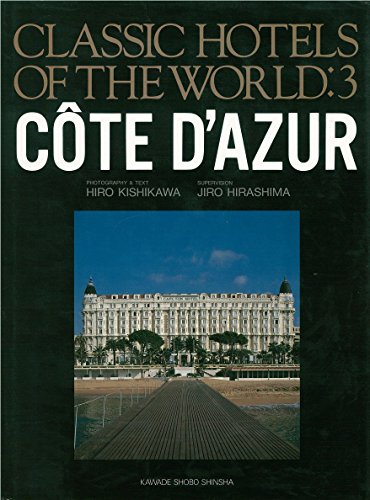 Cote D'Azur (Classic Hotels of the World) (9784309715933) by Kishikawa, Hiro