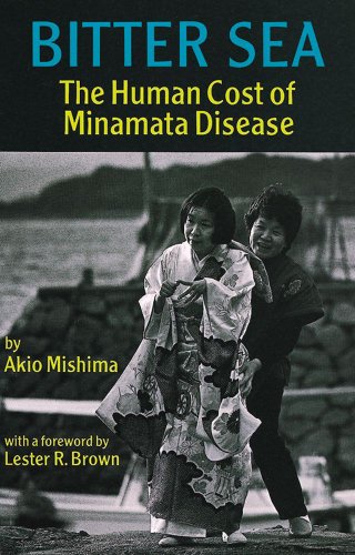 Bitter Sea: The Human Cost of Minamata Disease (9784333014798) by Mishima, Akio; Brown, Lester R.