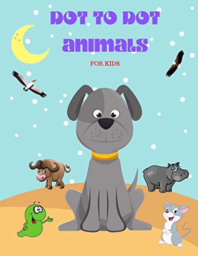 Beispielbild fr Dot to Dot Animals: Animal Version, Challenging and Fun Dot to Dot Puzzles for Kids, Toddlers, Boys and Girls zum Verkauf von Red's Corner LLC
