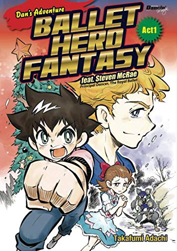 Beispielbild fr Dan's Adventure BALLET HERO FANTASY feat. Steven McRae, Principal Dancer, The Royal Ballet: 1 (Dancin' Manga) zum Verkauf von Revaluation Books