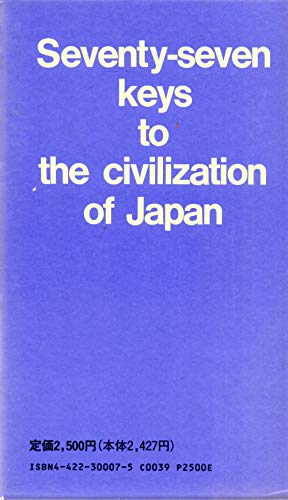 Stock image for SEVENTY-SEVEN KEYS TO THE CIVILIZATION OF JAPAN for sale by Cape Cod Booksellers