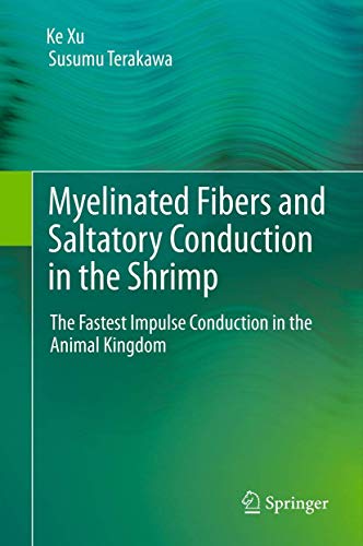 Myelinated Fibers and Saltatory Conduction in the Shrimp. The Fastest Impulse Conduction in the A...