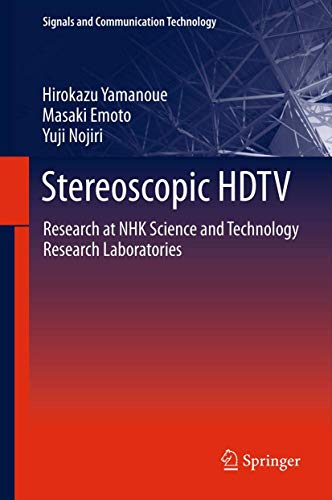 Stereoscopic HDTV: Research at Nhk Science and Technology Research Laboratories (Signals and Comm...