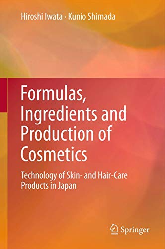 Stock image for Formulas, Ingredients and Production of Cosmetics: Technology of Skin- and Hair-Care Products in Japan for sale by Tin Can Mailman, Arcata