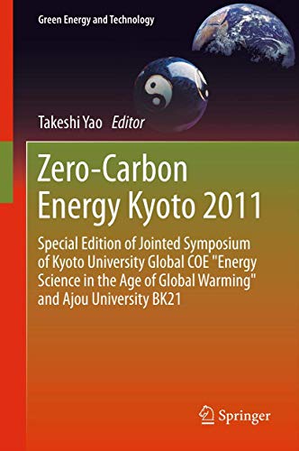 9784431540663: Zero-Carbon Energy Kyoto 2011: Special Edition of Jointed Symposium of Kyoto University Global COE "Energy Science in the Age of Global Warming" and Ajou University BK21 (Green Energy and Technology)