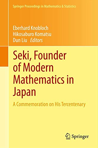 9784431542728: Seki, Founder of Modern Mathematics in Japan: A Commemoration on His Tercentenary: 39 (Springer Proceedings in Mathematics & Statistics)