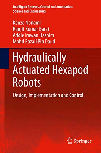 Imagen de archivo de Hydraulically Actuated Hexapod Robots: Design, Implementation and Control (Intelligent Systems, Control and Automation: Science and Engineering, 66) a la venta por Lucky's Textbooks