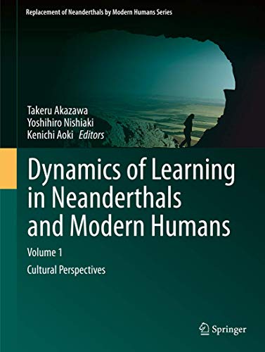 Dynamics of Learning in Neanderthals and Modern Humans. Vol. 1, Cultural Perspectives.