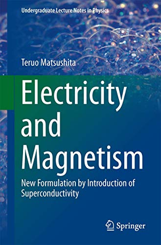 Electricity And Magnetism: New Formulation By Introduction Of Superconductivity (undergraduate Le...