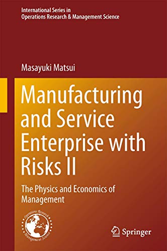 9784431546184: Manufacturing and Service Enterprise with Risks II: The Physics and Economics of Management: 202 (International Series in Operations Research & Management Science, 202)