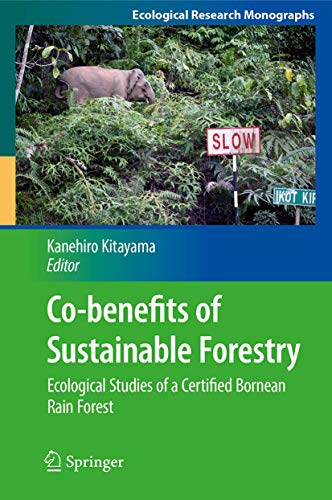 9784431547129: Co-benefits of Sustainable Forestry: Ecological Studies of a Certified Bornean Rain Forest