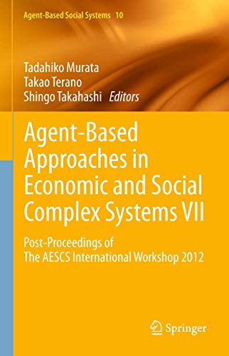 Stock image for Agent-Based Approaches in Economic and Social Complex Systems VII : Post-Proceedings of The AESCS International Workshop 2012 for sale by Ria Christie Collections