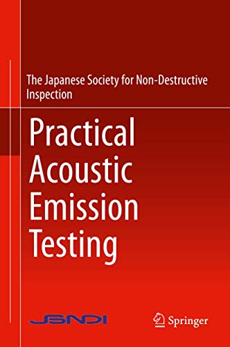 Imagen de archivo de Practical Acoustic Emission Testing: Hrsg.: The Japanese Society for [Hardcover] The Japanese Society for Non-Destructive a la venta por SpringBooks